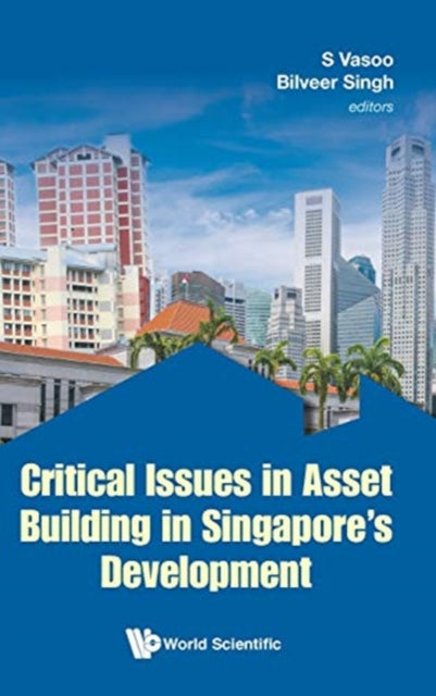 Book cover of: Critical Issues In Asset Building In Singapore's Development. By: S. Vasoo