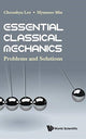 Book cover of: Essential Classical Mechanics: Problems And Solutions. By: Choonkyu Lee