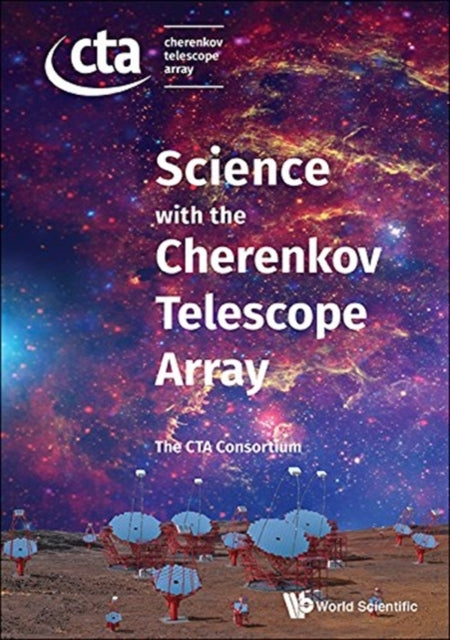 Book cover of: Science With The Cherenkov Telescope Array. By: The CTA Consortium