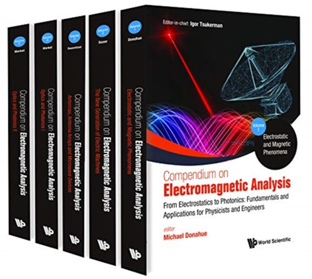 Book cover of: Compendium On Electromagnetic Analysis - From Electrostatics To Photonics: Fundamentals And Applications For Physicists And Engineers (In 5 Volumes). By: Igor Tsukerman
