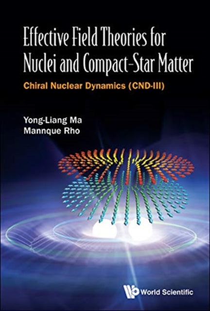 Book cover of: Effective Field Theories For Nuclei And Compact-star Matter: Chiral Nuclear Dynamics (Cnd-iii). By: Yong-liang Ma