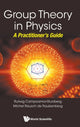 Book cover of: Group Theory In Physics: A Practitioner's Guide. By: Rutwig Campoamor-Stursberg