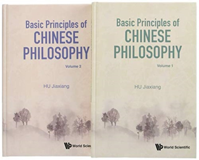 Book cover of: Basic Principles Of Chinese Philosophy (Volumes 1 & 2). By: Jiaxiang Hu