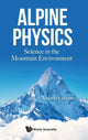 Book cover of: Alpine Physics: Science In The Mountain Environment. By: Valerio Faraoni