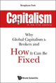 Book cover of: Capitalism In The 21st Century: Why Global Capitalism Is Broken And How It Can Be Fixed. By: Donghyun Park