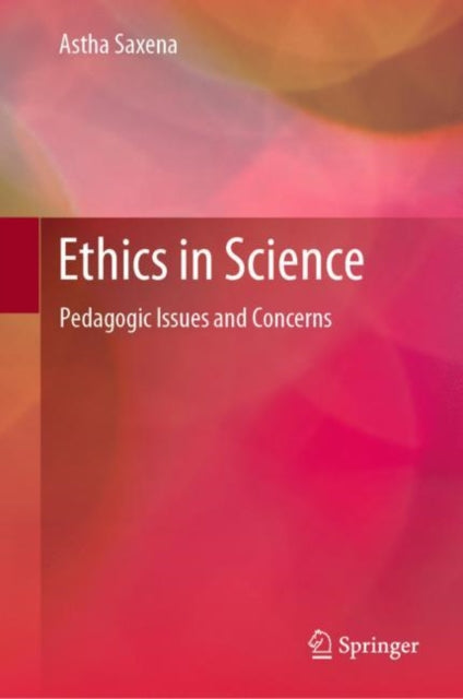 Book cover of: Ethics in Science. By: Astha Saxena