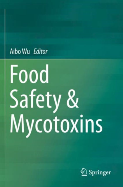 Book cover of: Food Safety & Mycotoxins. By: Aibo Wu