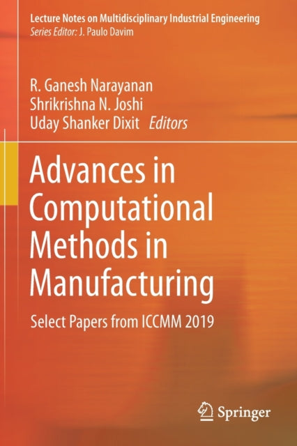 Book cover of: Advances in Computational Methods in Manufacturing. By: R. Ganesh Narayanan