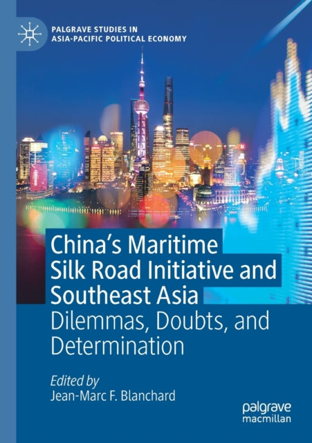 Book cover of: China's Maritime Silk Road Initiative and Southeast Asia. By: Jean-Marc F. Blanchard
