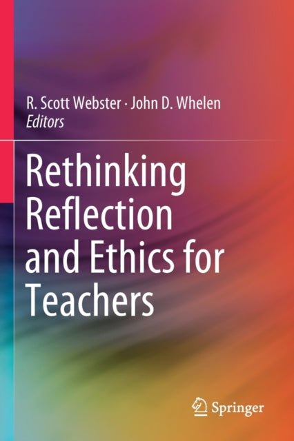 Book cover of: Rethinking Reflection and Ethics for Teachers. By: R. Scott Webster