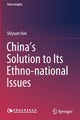 Book cover of: China's Solution to Its Ethno-national Issues. By: Shiyuan Hao