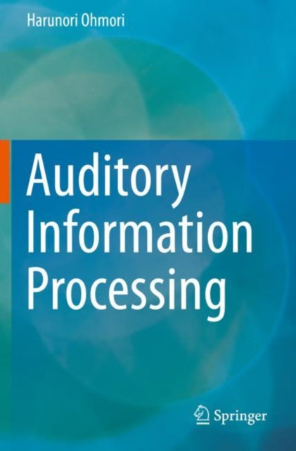Book cover of: Auditory Information Processing. By: Harunori Ohmori