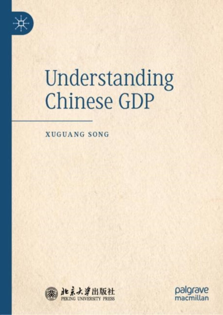 Book cover of: Understanding Chinese GDP. By: Xuguang Song