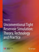Book cover of: Unconventional Tight Reservoir Simulation: Theory, Technology and Practice. By: Qiquan Ran