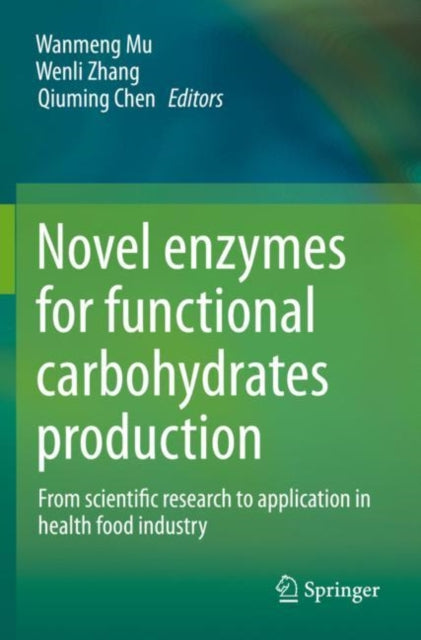 Book cover of: Novel enzymes for functional carbohydrates production. By: Wanmeng Mu