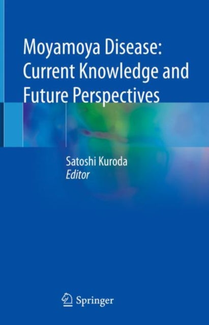 Book cover of: Moyamoya Disease: Current Knowledge and Future Perspectives. By: Satoshi Kuroda