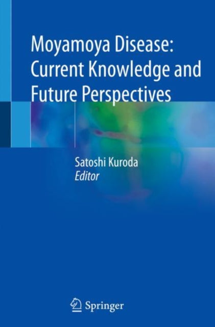 Book cover of: Moyamoya Disease: Current Knowledge and Future Perspectives. By: Satoshi Kuroda