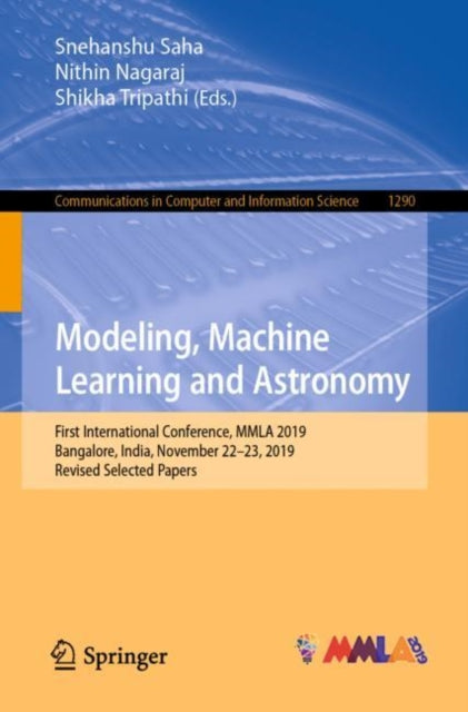 Book cover of: Modeling, Machine Learning and Astronomy. By: Snehanshu Saha