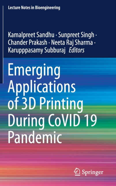Book cover of: Emerging Applications of 3D Printing During CoVID 19 Pandemic. By: Kamalpreet Sandhu