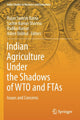 Book cover of: Indian Agriculture Under the Shadows of WTO and FTAs. By: Rajan Sudesh Ratna