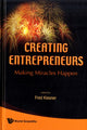Book cover of: Creating Entrepreneurs: Making Miracles Happen. By: Fred Kiesner