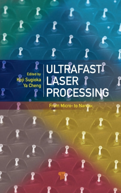 Book cover of: Ultrafast Laser Processing. By: Koji Sugioka