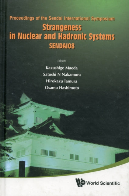 Book cover of: Strangeness In Nuclear And Hadronic Systems, Sendai08 - Proceedings Of The Sendai International Symposium