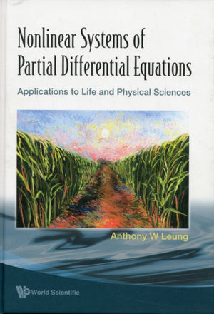 Nonlinear Systems Of Partial Differential Equations: Applications To Life And Physical Sciences