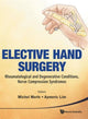 Book cover of: Elective Hand Surgery: Rheumatological And Degenerative Conditions, Nerve Compression Syndromes. By: Merle, Michel M.D.