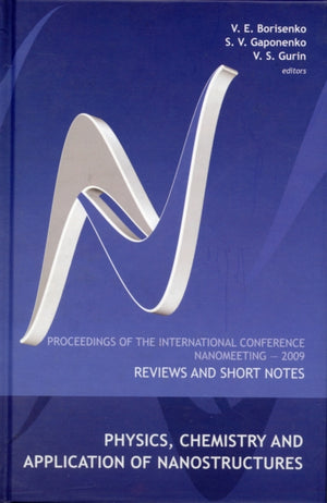 Physics, Chemistry And Application Of Nanostructures: Reviews And Short Notes - Proceedings Of The International Conference On Nanomeeting 2009