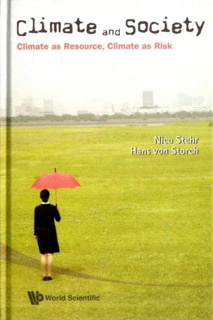 Book cover of: Climate And Society: Climate As Resource, Climate As Risk. By: Nico Stehr