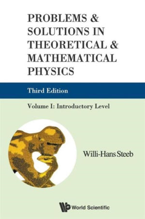 Problems And Solutions In Theoretical And Mathematical Physics - Volume I: Introductory Level (Third Edition)