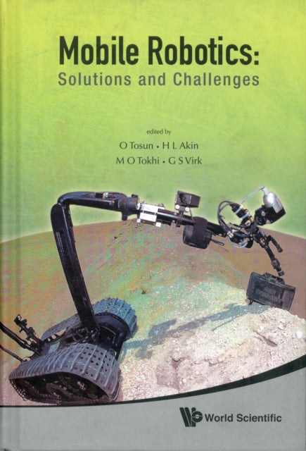 Book cover of: Mobile Robotics: Solutions And Challenges - Proceedings Of The Twelfth International Conference On Climbing And Walking Robots And The Support Technologies For Mobile Machines. By: International Conference on Climbing and Walking Robots (12th 2009 Istanbul, Turkey)