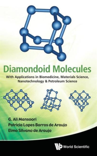 Book cover of: Diamondoid Molecules: With Applications In Biomedicine, Materials Science, Nanotechnology & Petroleum Science