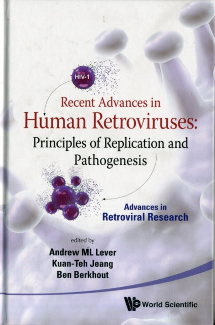 Book cover of: Recent Advances In Human Retroviruses: Principles Of Replication And Pathogenesis - Advances In Retroviral Research. By: A. M. L. Lever