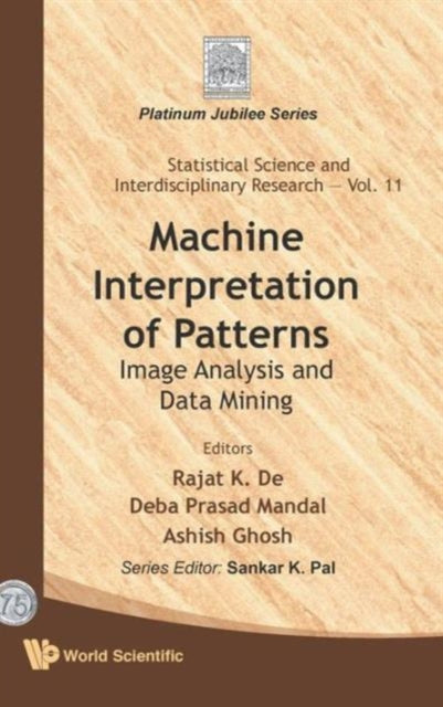 Book cover of: Machine Interpretation Of Patterns: Image Analysis And Data Mining. By: Rajat K. De