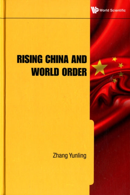 Book cover of: Rising China And World Order. By: Yunling Zhang