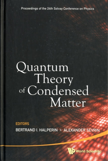 Book cover of: Quantum Theory Of Condensed Matter - Proceedings Of The 24th Solvay Conference On Physics. By: Solvay Conference on Physics (24th 2007 Brussels, Belgium)
