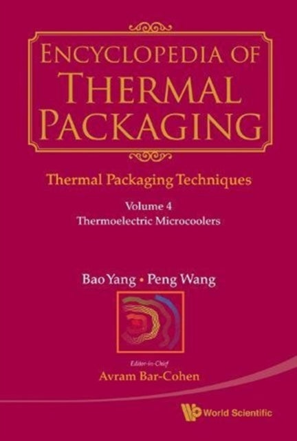 Book cover of: Encyclopedia Of Thermal Packaging, Set 1: Thermal Packaging Techniques - Volume 4: Thermoelectric Microcoolers. By: Avram Bar-Cohen