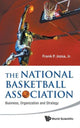Book cover of: National Basketball Association, The: Business, Organization And Strategy. By: Frank P. Jozsa