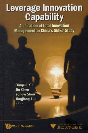 Leverage Innovation Capability: Application Of Total Innovation Management In China's Smes' Study