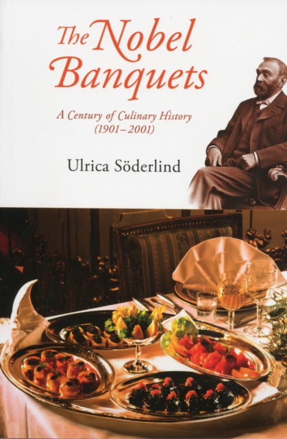 Book cover of: Nobel Banquets, The: A Century Of Culinary History (1901-2001). By: Ulrica Söderlind