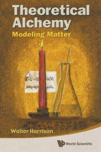 Book cover of: Theoretical Alchemy: Modeling Matter. By: Walter A. Harrison