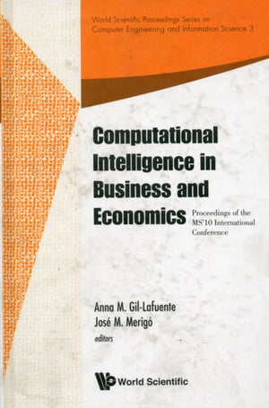 Computational Intelligence In Business And Economics - Proceedings Of The Ms'10 International Conference