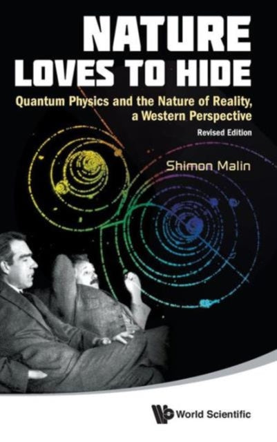Book cover of: Nature Loves To Hide: Quantum Physics And The Nature Of Reality, A Western Perspective (Revised Edition). By: Shimon Malin