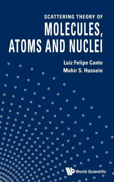 Book cover of: Scattering Theory Of Molecules, Atoms And Nuclei