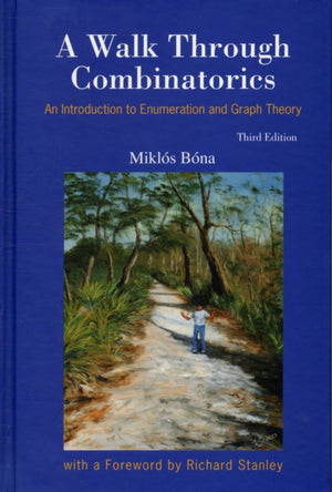 Walk Through Combinatorics, A: An Introduction To Enumeration And Graph Theory (Third Edition)