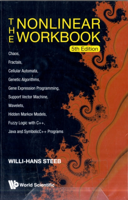 Book cover of: Nonlinear Workbook, The: Chaos, Fractals, Cellular Automata, Genetic Algorithms, Gene Expression Programming, Support Vector Machine, Wavelets, Hidden Markov Models, Fuzzy Logic With C++, Java And Symbolicc++ Programs (5th Edition). By: W.-H Steeb
