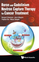 Book cover of: Boron And Gadolinium Neutron Capture Therapy For Cancer Treatment. By: Narayan S. Hosmane