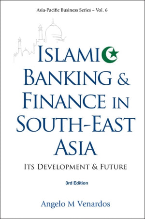 Islamic Banking And Finance In South-east Asia: Its Development And Future (3rd Edition)